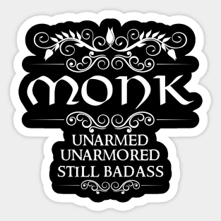 Unarmed, Unarmored, Still Badass - DnD Monk Class Quote Sticker